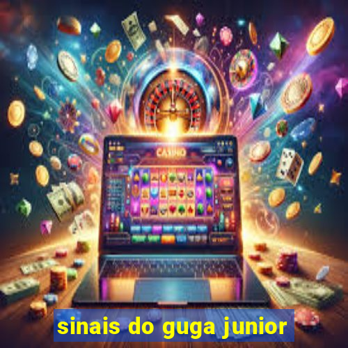 sinais do guga junior